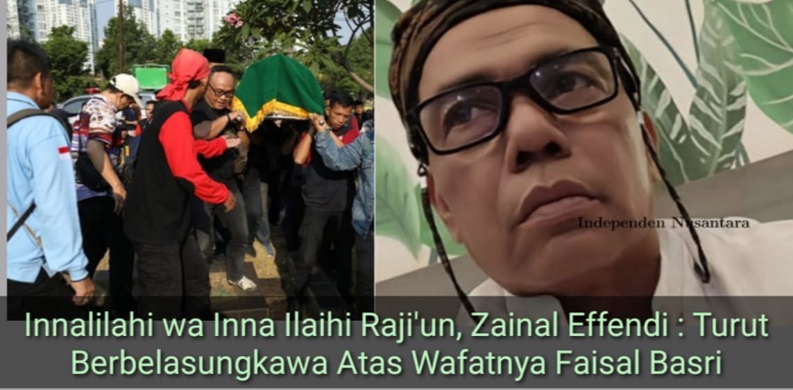 Innalilahi wa Inna Ilaihi Raji'un, Zainal Effendi : Turut Berbelasungkawa Atas Wafatnya Faisal Basri 