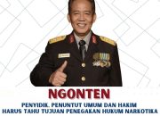 Mantan Kepala BNN Komjen Pol (p) Dr.Anang Iskandar : Penyidik Penuntut Umum dan Hakim, Harus Tau Tujuan Penegakan Hukum Narkotika
